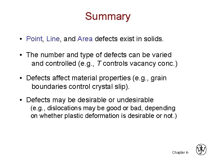 Summary • Point, Line, and Area defects exist in solids. • The number and