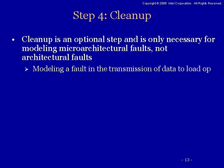 Copyright © 2006 Intel Corporation. All Rights Reserved. Step 4: Cleanup • Cleanup is