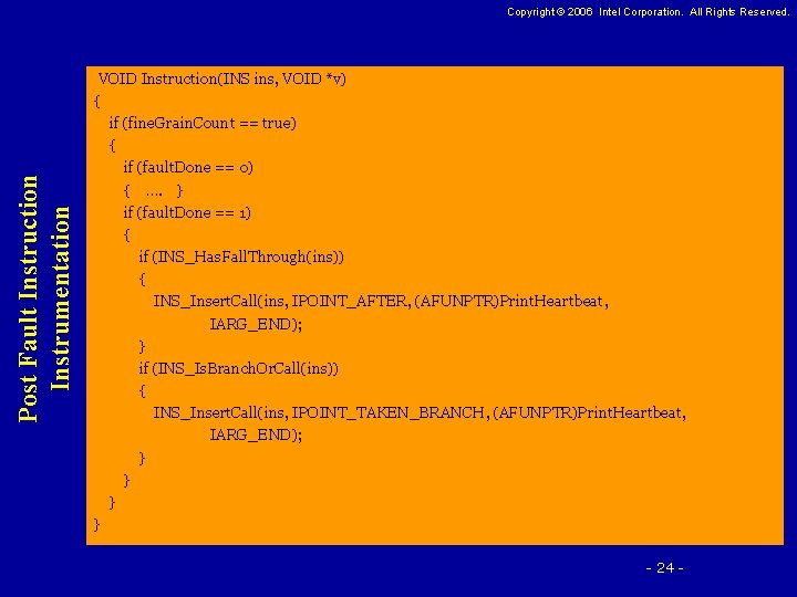 Post Fault Instruction Instrumentation Copyright © 2006 Intel Corporation. All Rights Reserved. VOID Instruction(INS