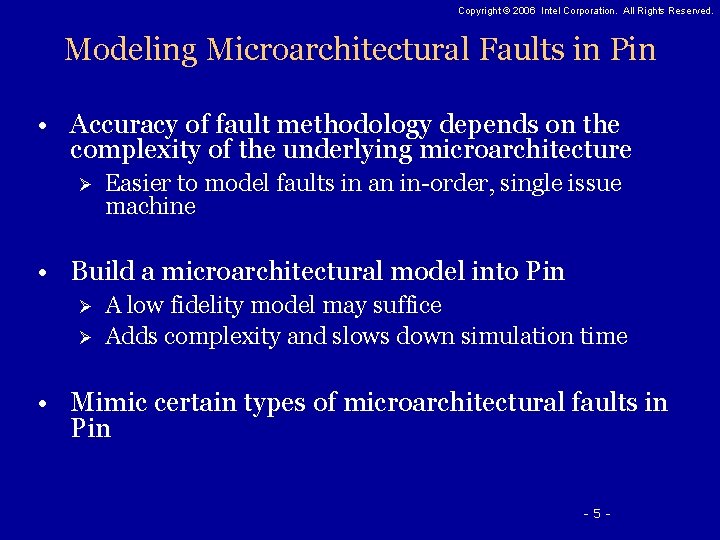 Copyright © 2006 Intel Corporation. All Rights Reserved. Modeling Microarchitectural Faults in Pin •