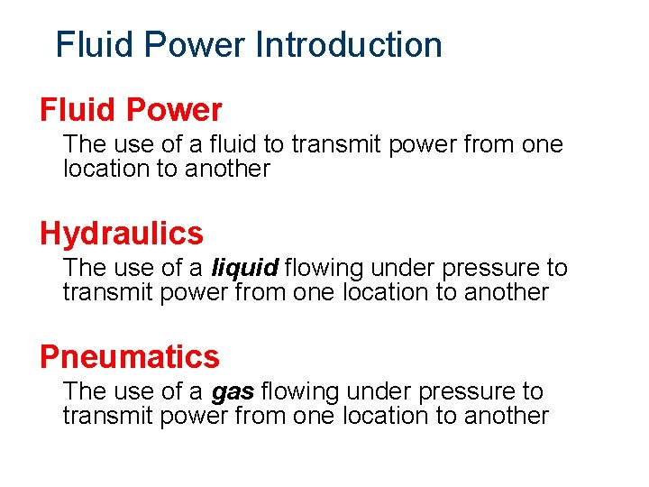 Fluid Power Introduction Fluid Power The use of a fluid to transmit power from