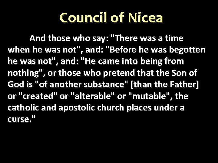 Council of Nicea And those who say: "There was a time when he was