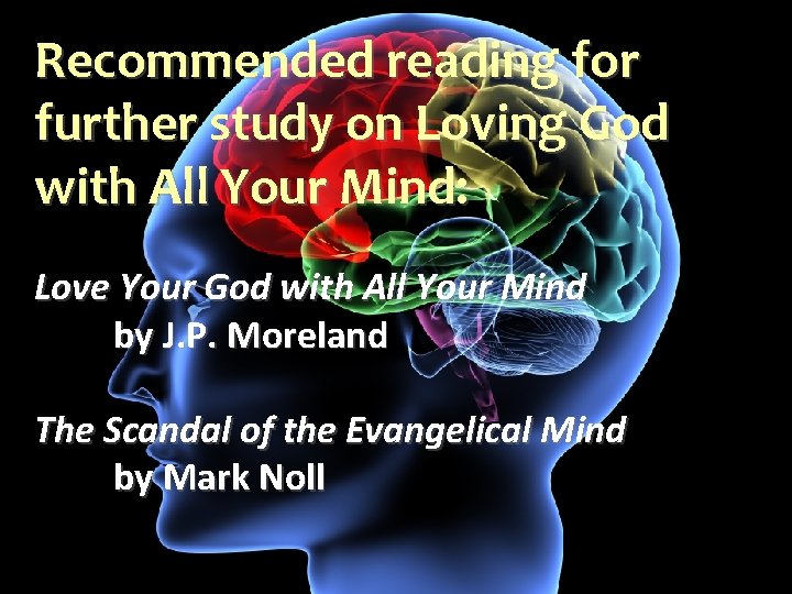 Recommended reading for further study on Loving God with All Your Mind: Love Your