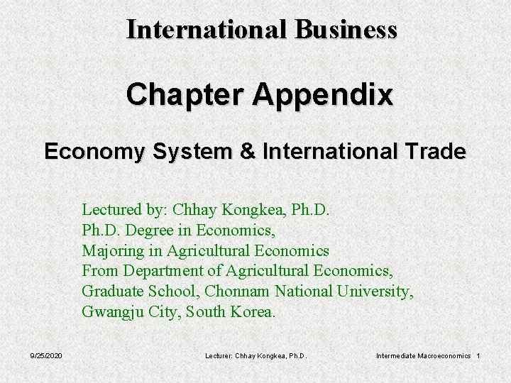 International Business Chapter Appendix Economy System & International Trade Lectured by: Chhay Kongkea, Ph.