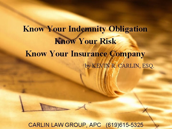 Know Your Indemnity Obligation Know Your Risk Know Your Insurance Company by KEVIN R.