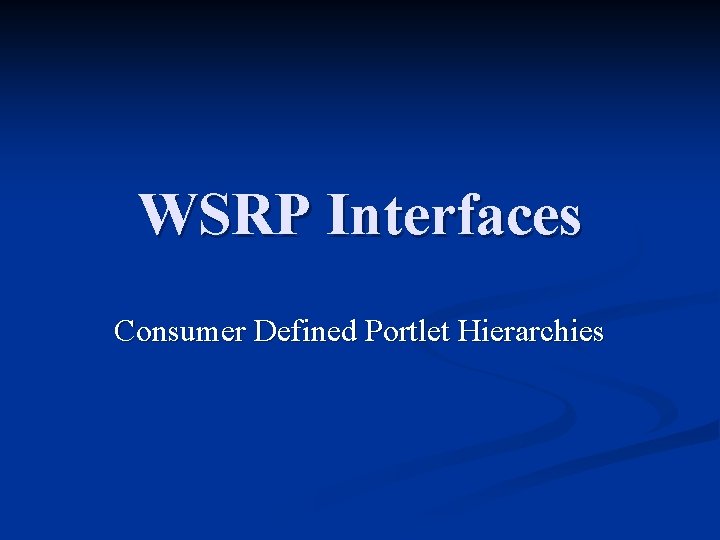 WSRP Interfaces Consumer Defined Portlet Hierarchies 