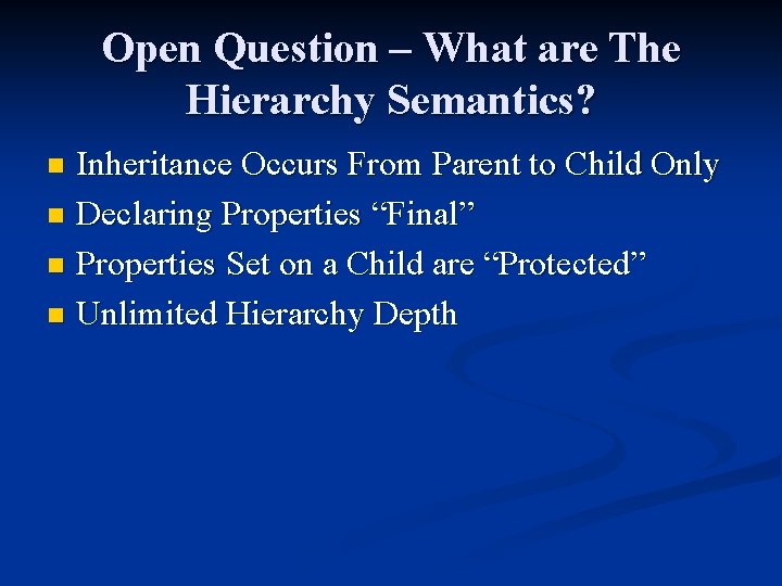 Open Question – What are The Hierarchy Semantics? Inheritance Occurs From Parent to Child