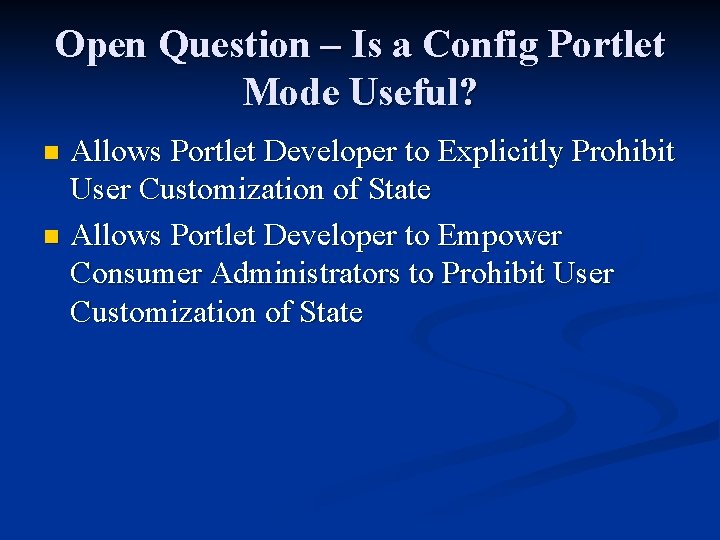 Open Question – Is a Config Portlet Mode Useful? Allows Portlet Developer to Explicitly