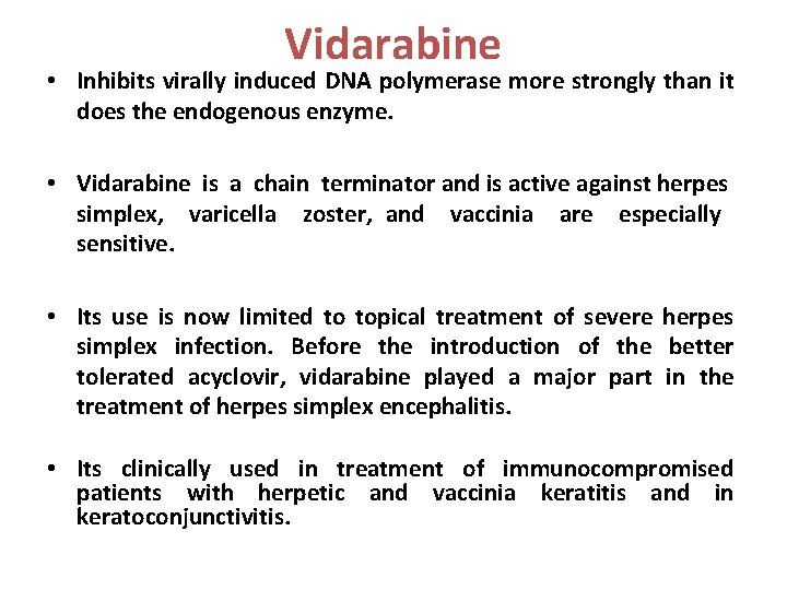 Vidarabine • Inhibits virally induced DNA polymerase more strongly than it does the endogenous