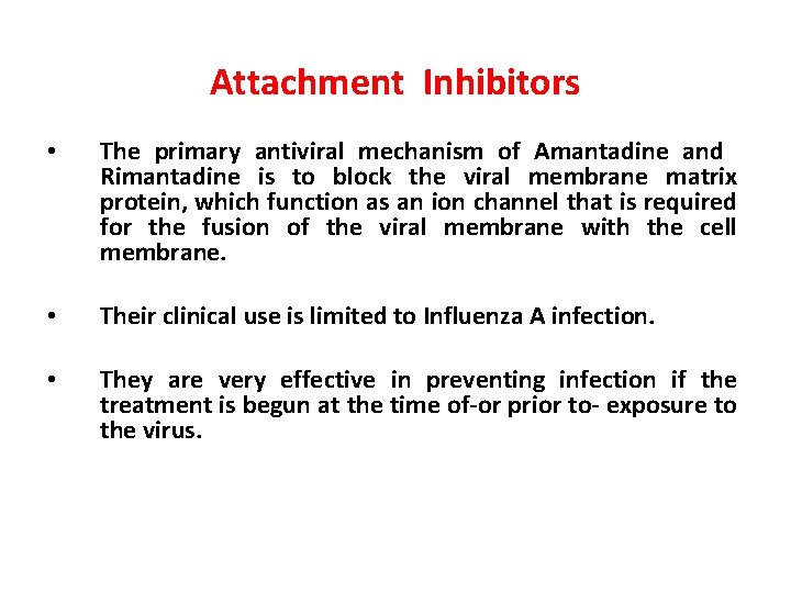 Attachment Inhibitors • The primary antiviral mechanism of Amantadine and Rimantadine is to block