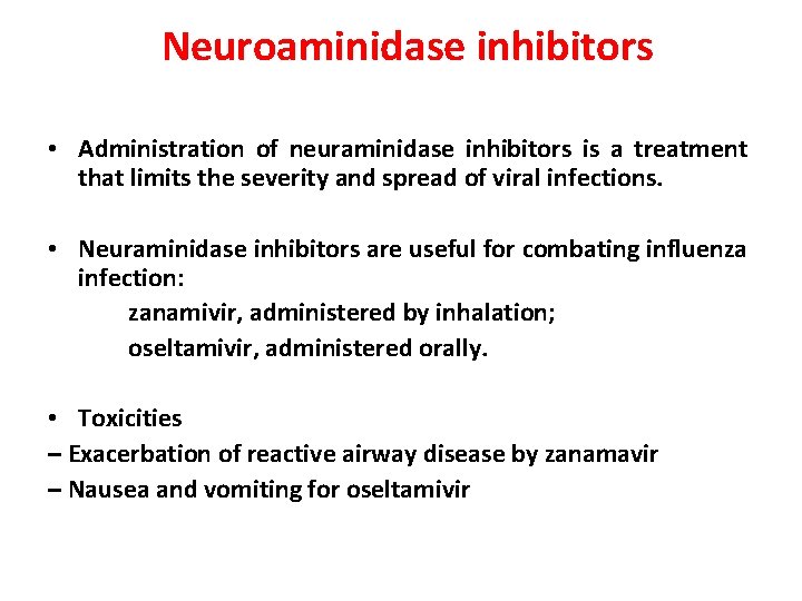 Neuroaminidase inhibitors • Administration of neuraminidase inhibitors is a treatment that limits the severity