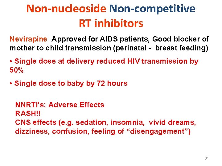 Non-nucleoside Non-competitive RT inhibitors Nevirapine Approved for AIDS patients, Good blocker of mother to