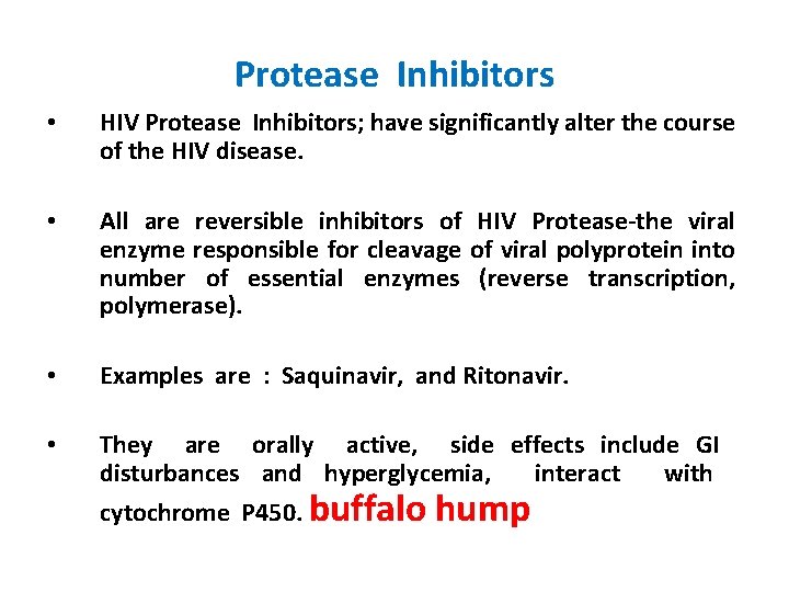 Protease Inhibitors • HIV Protease Inhibitors; have significantly alter the course of the HIV
