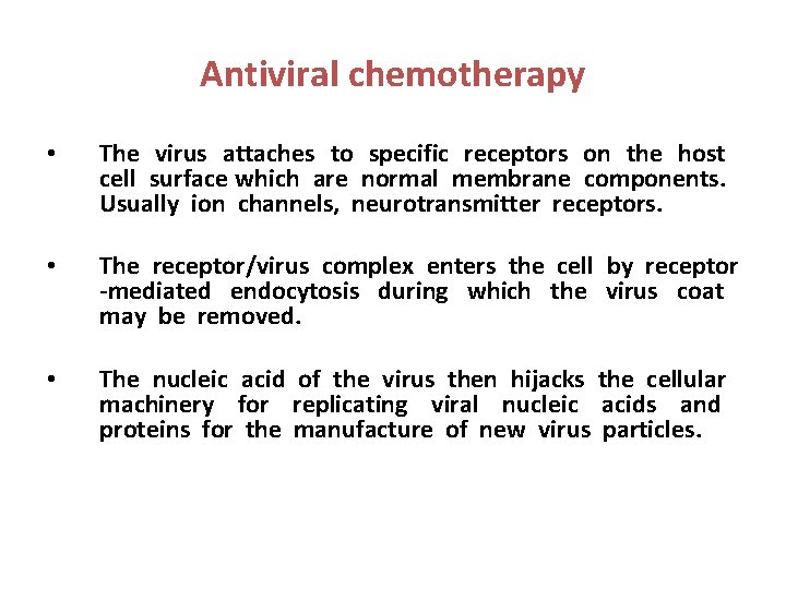 Antiviral chemotherapy • The virus attaches to specific receptors on the host cell surface