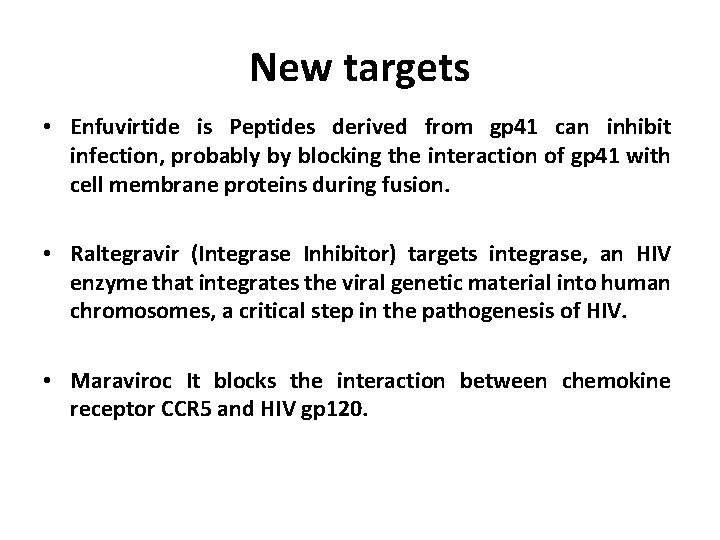 New targets • Enfuvirtide is Peptides derived from gp 41 can inhibit infection, probably