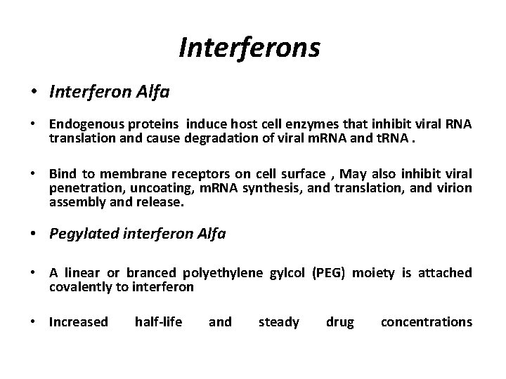 Interferons • Interferon Alfa • Endogenous proteins induce host cell enzymes that inhibit viral
