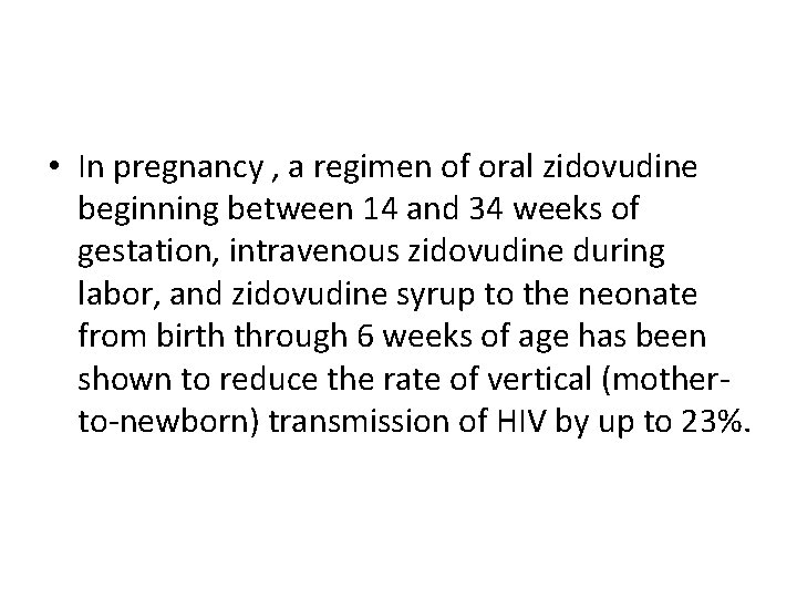  • In pregnancy , a regimen of oral zidovudine beginning between 14 and