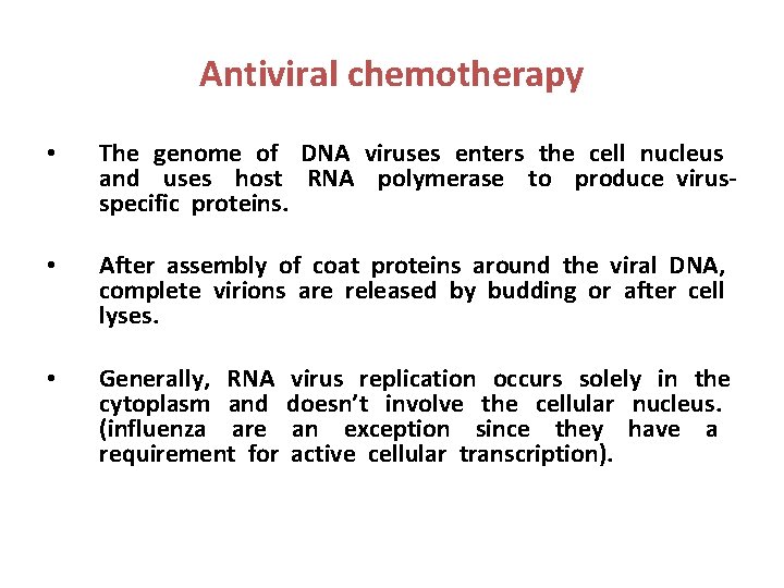 Antiviral chemotherapy • The genome of DNA viruses enters the cell nucleus and uses