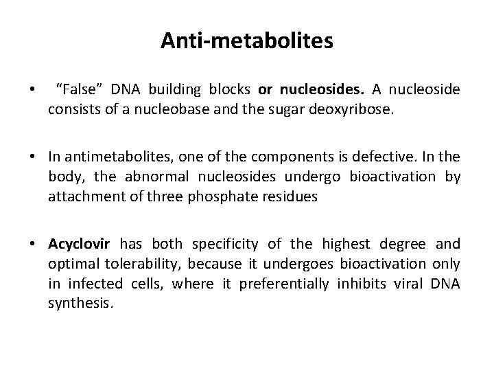 Anti-metabolites • “False” DNA building blocks or nucleosides. A nucleoside consists of a nucleobase