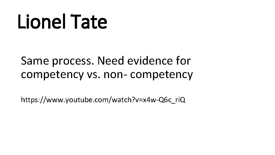 Lionel Tate Same process. Need evidence for competency vs. non- competency https: //www. youtube.