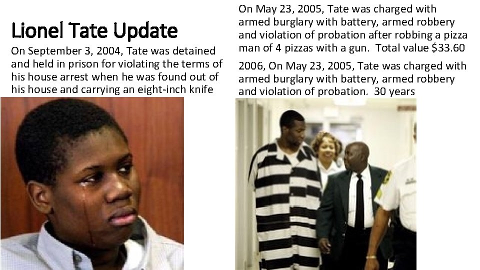 Lionel Tate Update On September 3, 2004, Tate was detained and held in prison