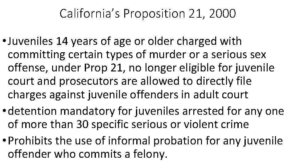 California’s Proposition 21, 2000 • Juveniles 14 years of age or older charged with