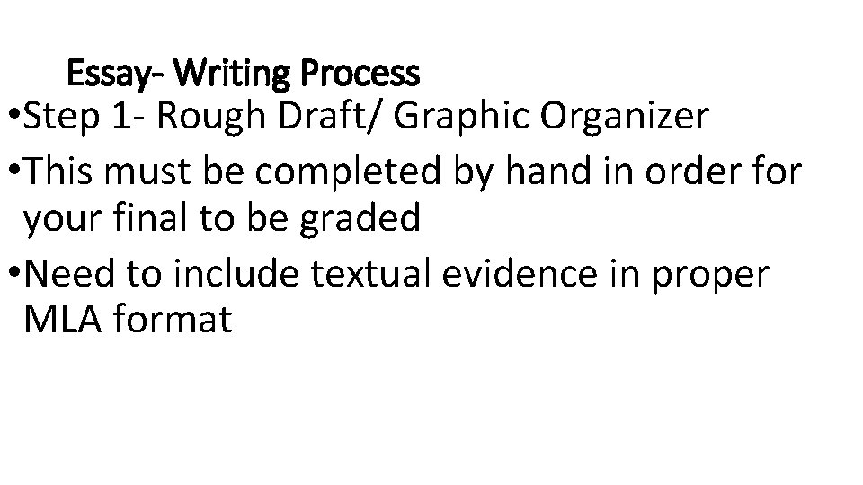 Essay- Writing Process • Step 1 - Rough Draft/ Graphic Organizer • This must