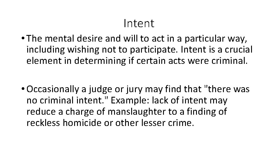 Intent • The mental desire and will to act in a particular way, including