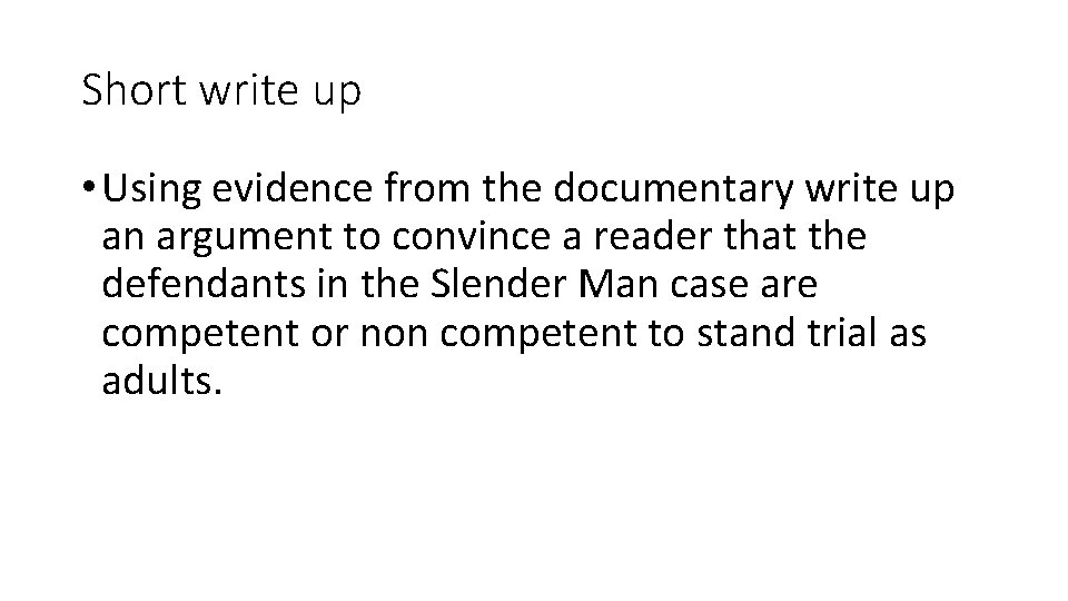 Short write up • Using evidence from the documentary write up an argument to