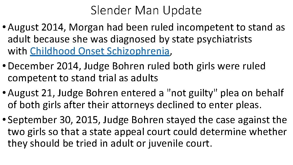 Slender Man Update • August 2014, Morgan had been ruled incompetent to stand as