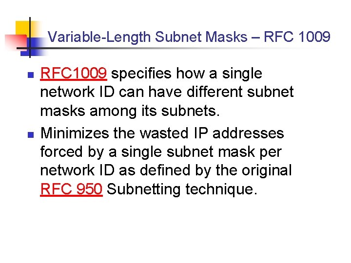 Variable-Length Subnet Masks – RFC 1009 n n RFC 1009 specifies how a single