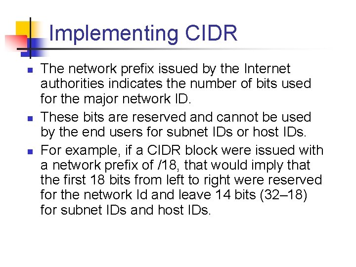 Implementing CIDR n n n The network prefix issued by the Internet authorities indicates