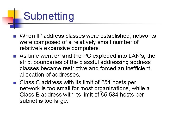 Subnetting n n n When IP address classes were established, networks were composed of