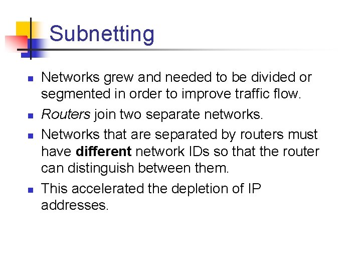 Subnetting n n Networks grew and needed to be divided or segmented in order