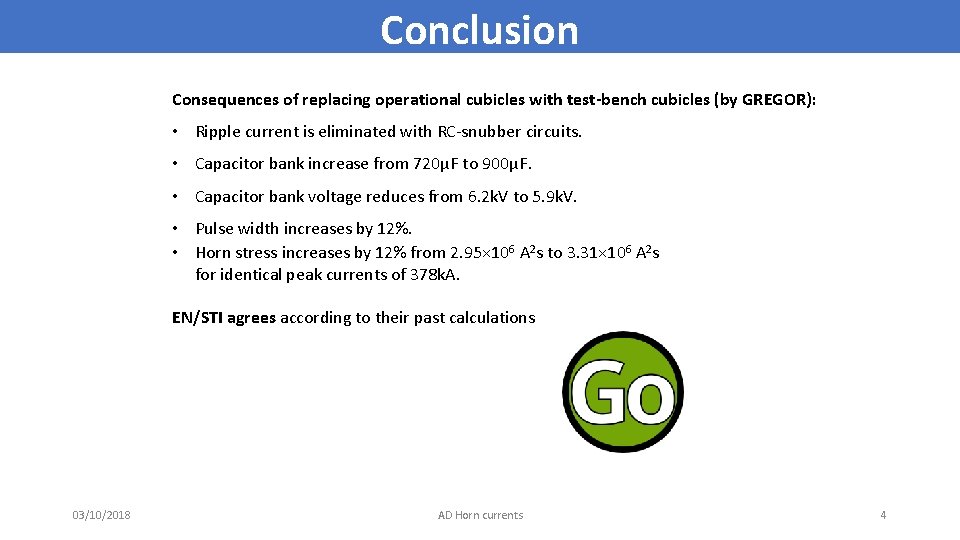 Conclusion Consequences of replacing operational cubicles with test-bench cubicles (by GREGOR): • Ripple current