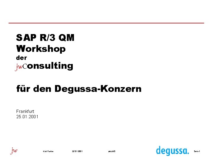 SAP R/3 QM Workshop der jw. Consulting für den Degussa-Konzern Frankfurt 25. 01. 2001