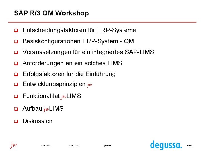 SAP R/3 QM Workshop q Entscheidungsfaktoren für ERP-Systeme q Basiskonfigurationen ERP-System - QM q