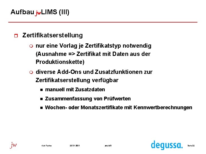 Aufbau jw. LIMS (III) r jw Zertifikatserstellung m nur eine Vorlag je Zertifikatstyp notwendig