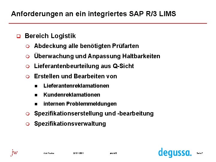 Anforderungen an ein integriertes SAP R/3 LIMS q jw Bereich Logistik m Abdeckung alle