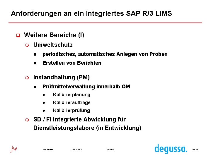 Anforderungen an ein integriertes SAP R/3 LIMS q Weitere Bereiche (I) m m Umweltschutz