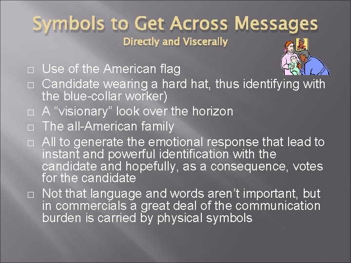 Symbols to Get Across Messages Directly and Viscerally � � � Use of the