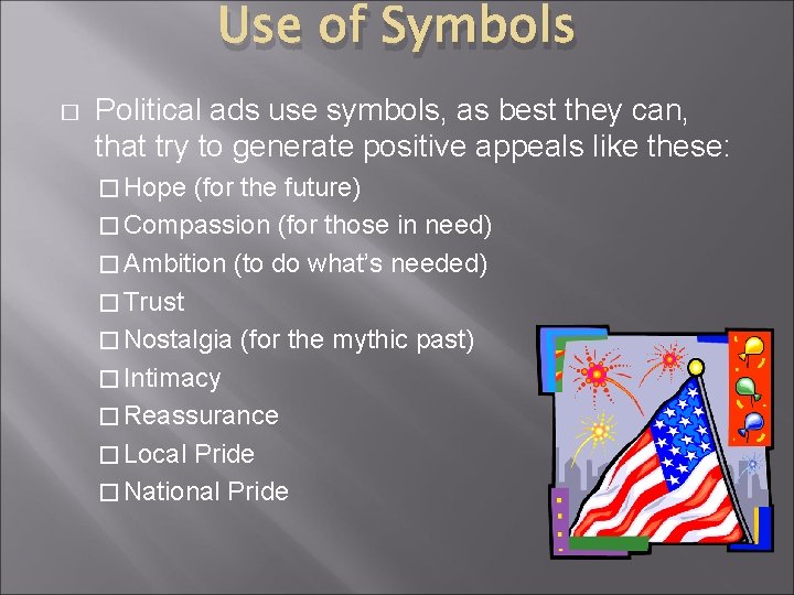 Use of Symbols � Political ads use symbols, as best they can, that try