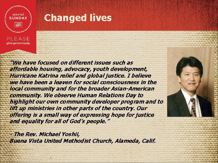 Changed lives “We have focused on different issues such as affordable housing, advocacy, youth