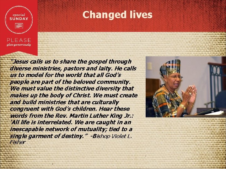 Changed lives “Jesus calls us to share the gospel through diverse ministries, pastors and