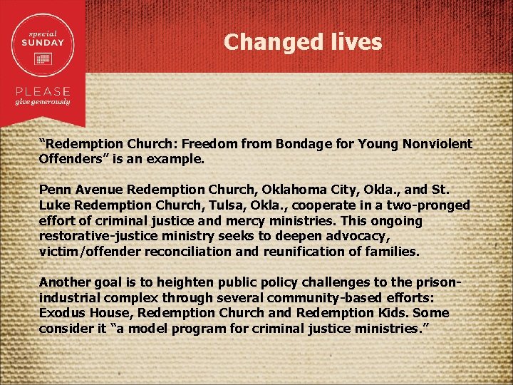 Changed lives “Redemption Church: Freedom from Bondage for Young Nonviolent Offenders” is an example.