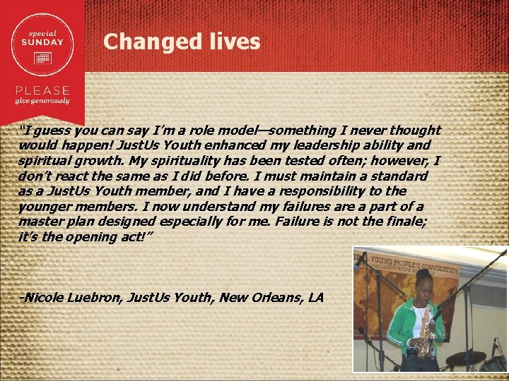 Changed lives “I guess you can say I’m a role model—something I never thought
