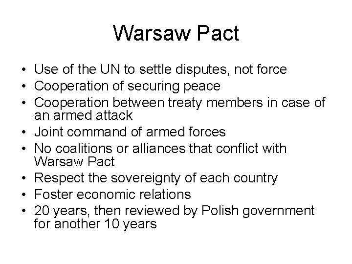 Warsaw Pact • Use of the UN to settle disputes, not force • Cooperation Warsaw Pact • Use of the UN to settle disputes, not force • Cooperation