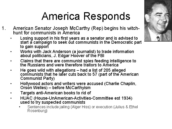 America Responds 1. American Senator Joseph Mc. Carthy (Rep) begins his witchhunt for communists America Responds 1. American Senator Joseph Mc. Carthy (Rep) begins his witchhunt for communists