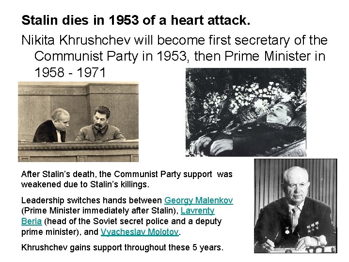 Stalin dies in 1953 of a heart attack. Nikita Khrushchev will become first secretary Stalin dies in 1953 of a heart attack. Nikita Khrushchev will become first secretary