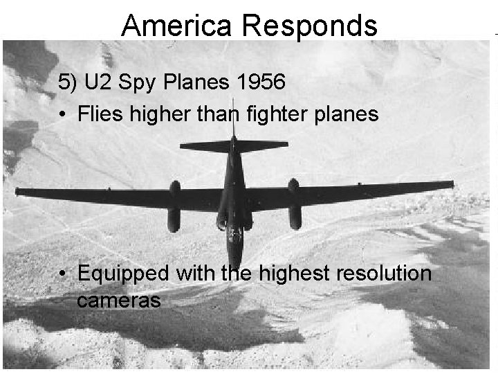 America Responds 5) U 2 Spy Planes 1956 • Flies higher than fighter planes America Responds 5) U 2 Spy Planes 1956 • Flies higher than fighter planes